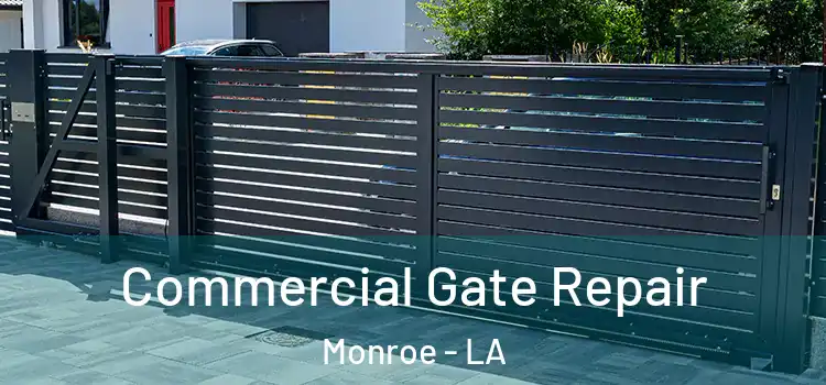 Commercial Gate Repair Monroe - LA