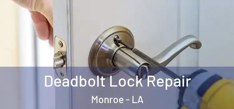 Deadbolt Lock Repair Monroe - LA