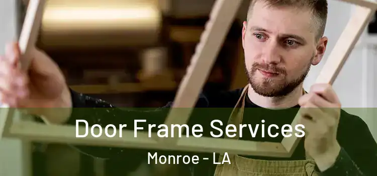 Door Frame Services Monroe - LA