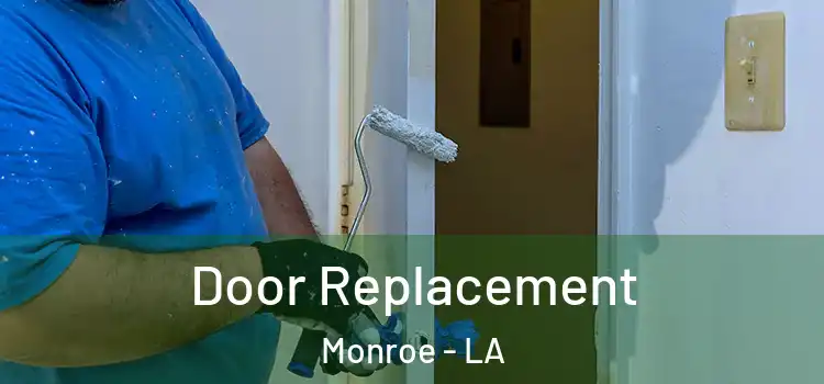  Door Replacement Monroe - LA