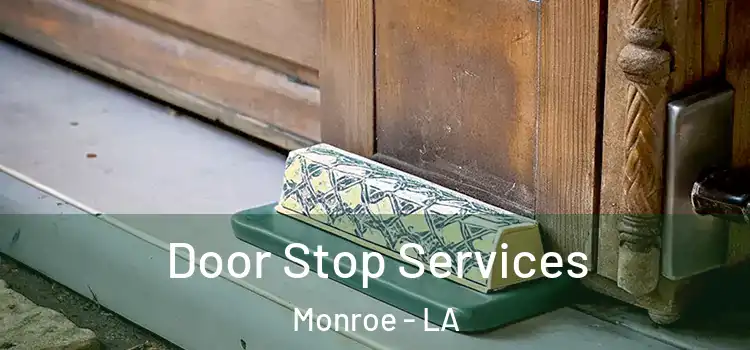 Door Stop Services Monroe - LA