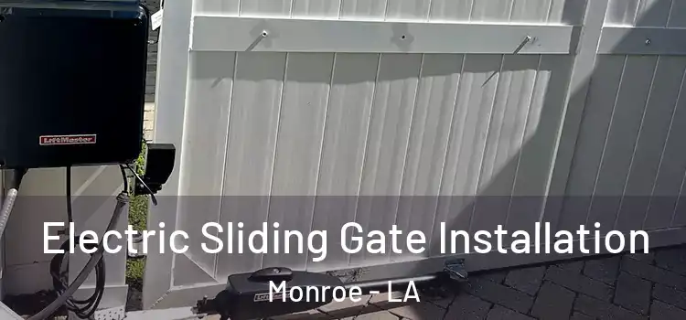 Electric Sliding Gate Installation Monroe - LA