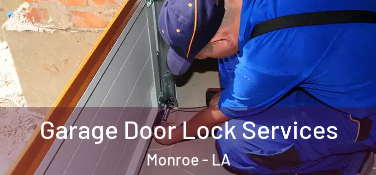 Garage Door Lock Services Monroe - LA
