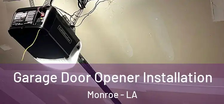  Garage Door Opener Installation Monroe - LA