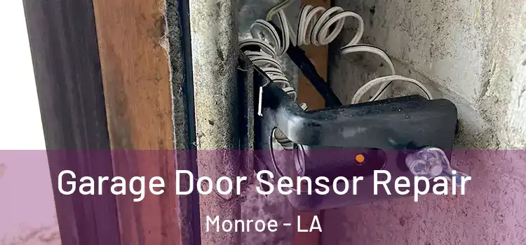  Garage Door Sensor Repair Monroe - LA