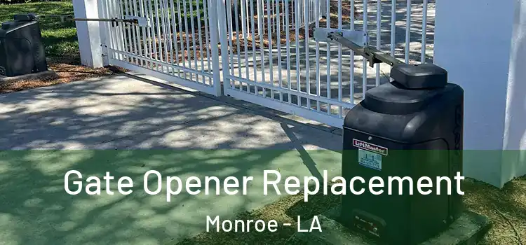  Gate Opener Replacement Monroe - LA