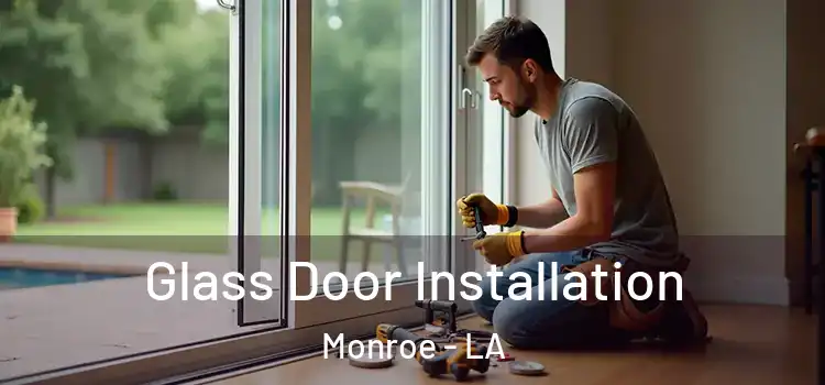 Glass Door Installation Monroe - LA