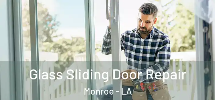 Glass Sliding Door Repair Monroe - LA