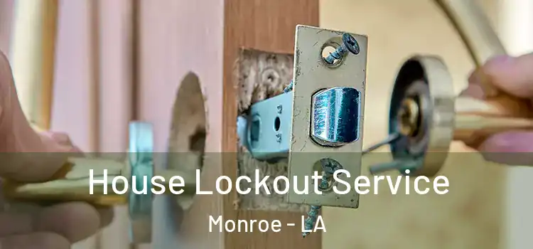  House Lockout Service Monroe - LA
