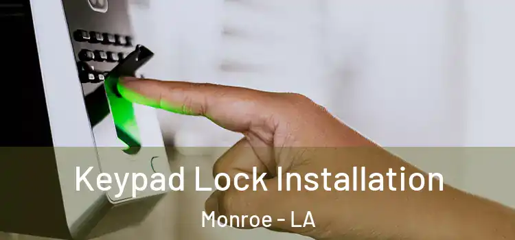 Keypad Lock Installation Monroe - LA