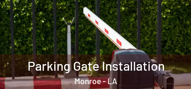  Parking Gate Installation Monroe - LA