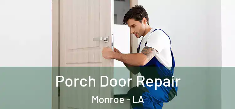  Porch Door Repair Monroe - LA