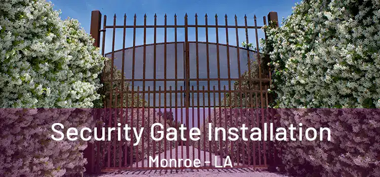  Security Gate Installation Monroe - LA
