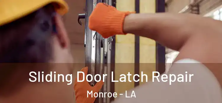 Sliding Door Latch Repair Monroe - LA