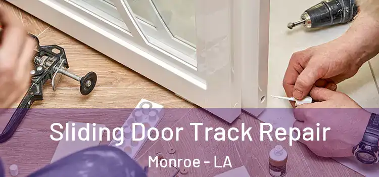 Sliding Door Track Repair Monroe - LA