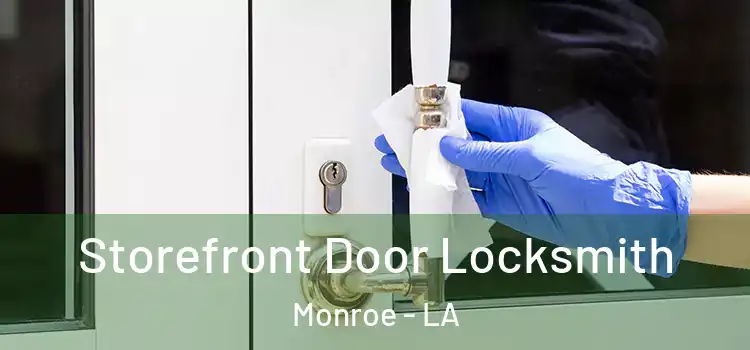  Storefront Door Locksmith Monroe - LA